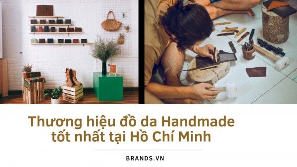Thương Hiệu đồ Da Handmade Tốt Nhất Tại Hồ Chí Minh